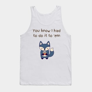 You know Fox Tank Top